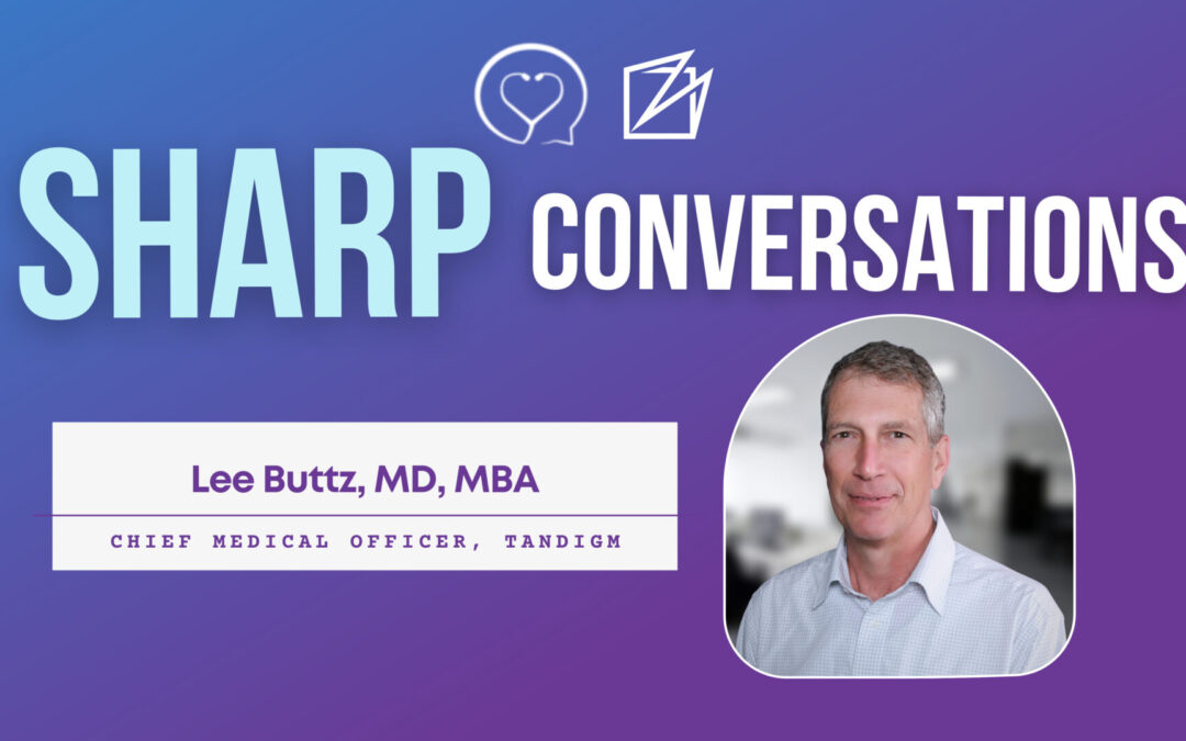 Sharp Conversations with Lee Buttz, MD, MBA